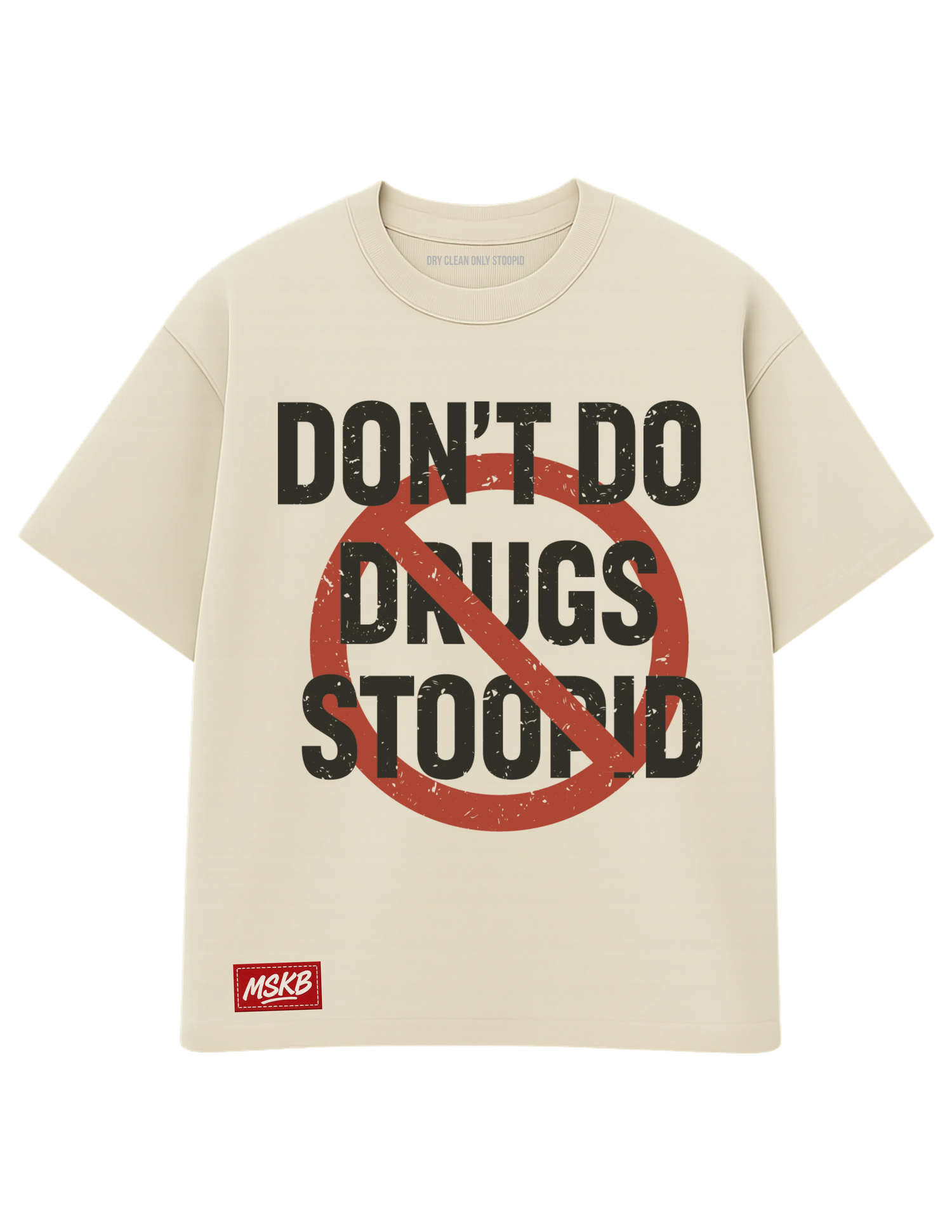 DONT DO DRUGS STOOPID MY STOOPID KLOTHING BRAND