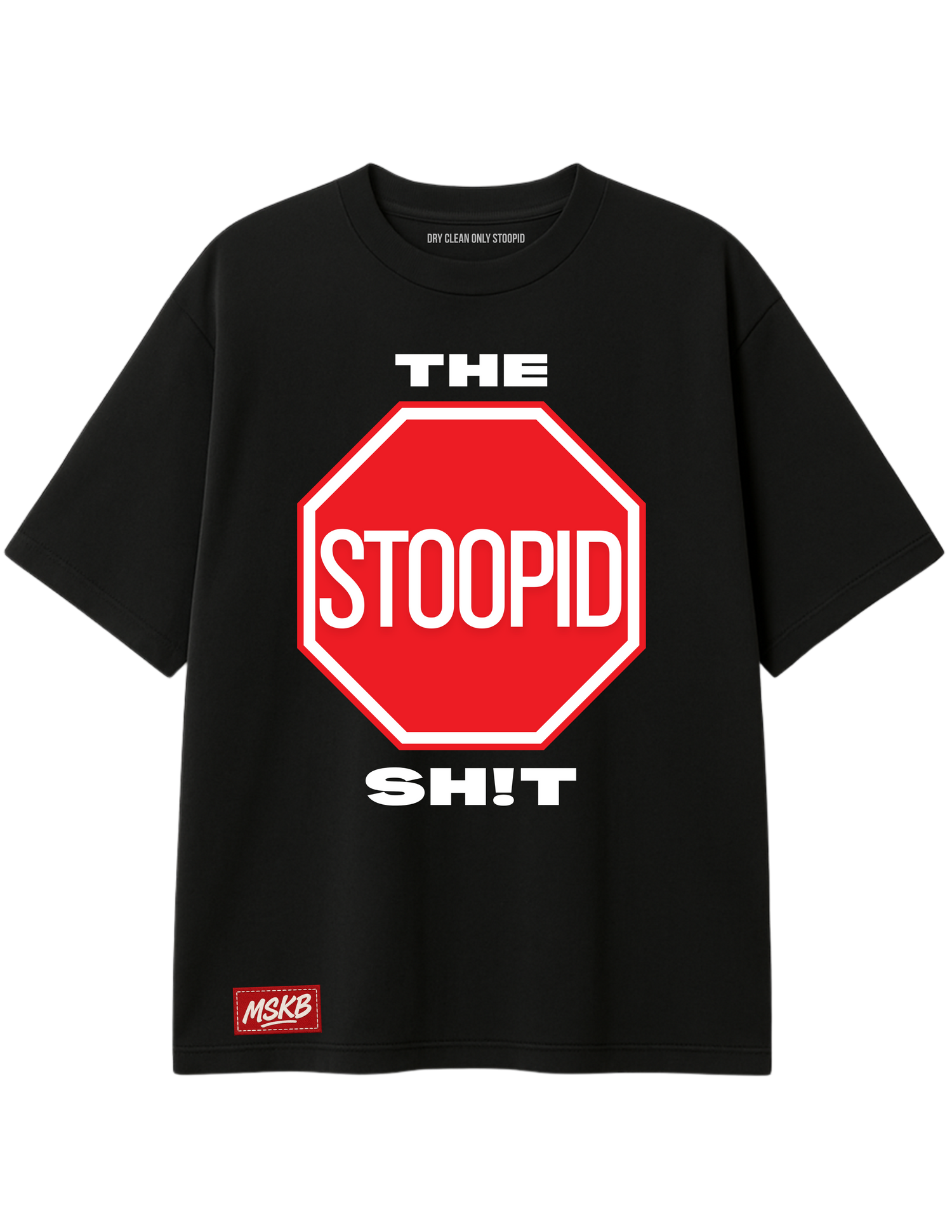 Stop the Stoopid Shit Collection - MY STOOPID KLOTHING BRAND