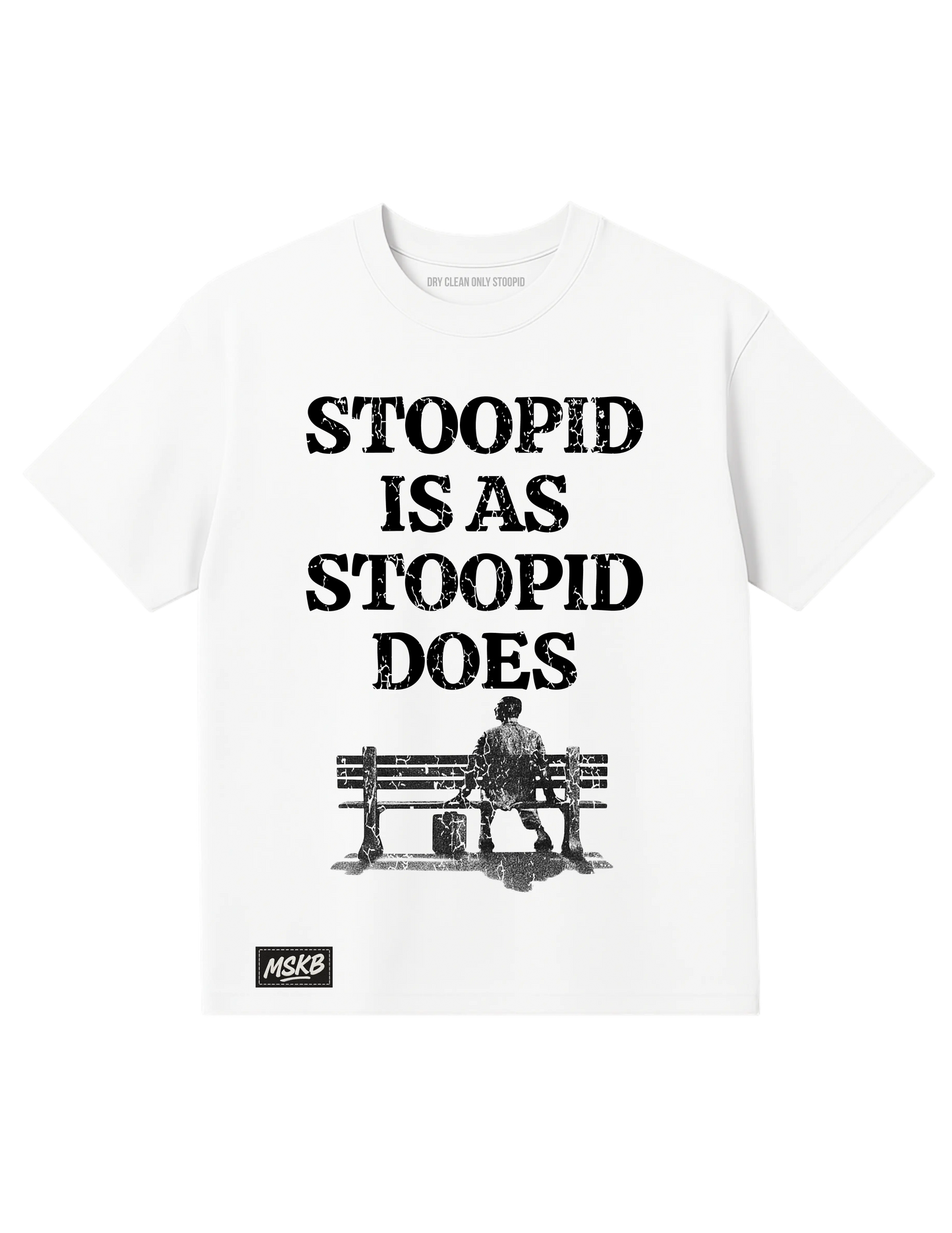 STOOPID IS AS STOOPID DOES MY STOOPID KLOTHING BRAND