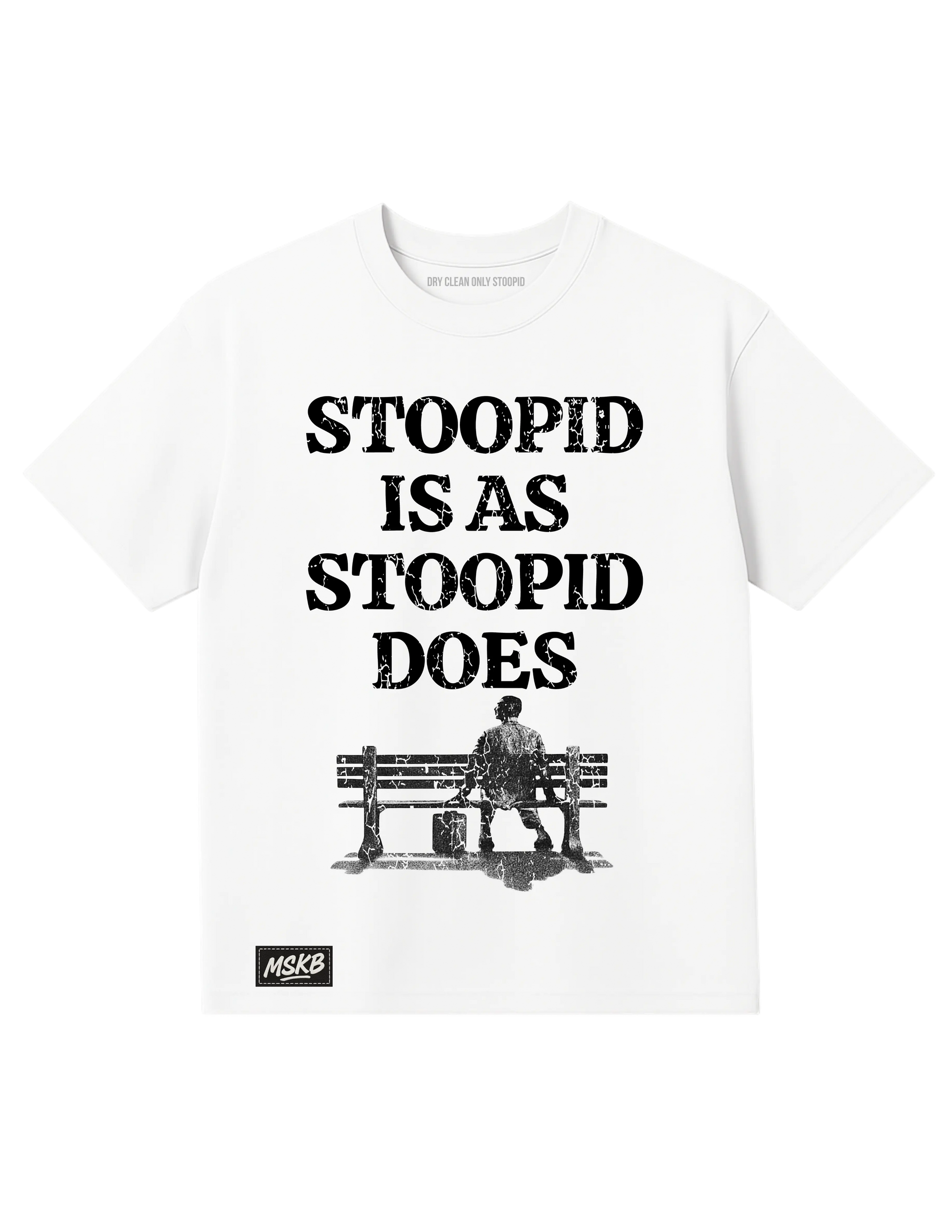STOOPID IS AS STOOPID DOES MY STOOPID KLOTHING BRAND