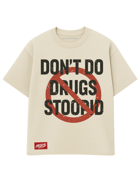 DONT DO DRUGS STOOPID MY STOOPID KLOTHING BRAND