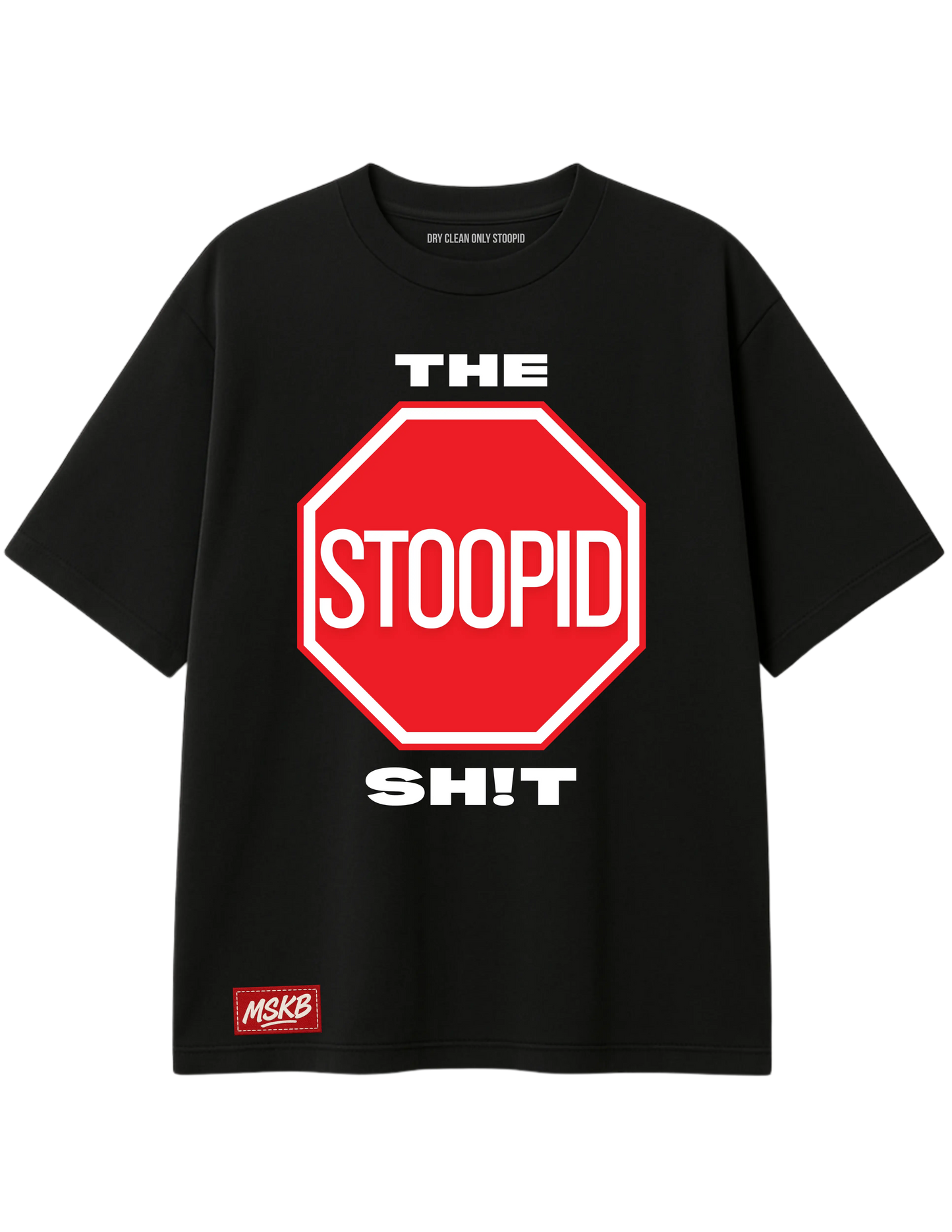 STOP THE STOOPID SHIT MY STOOPID KLOTHING BRAND